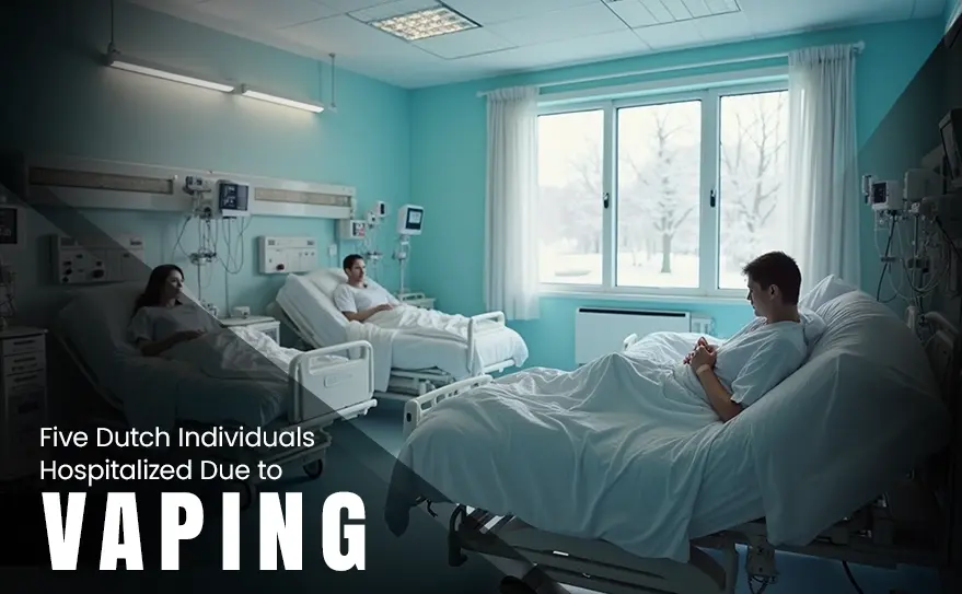 Urgent Health Alert: At Least Five Dutch Individuals Hospitalized Due to Vaping Complications