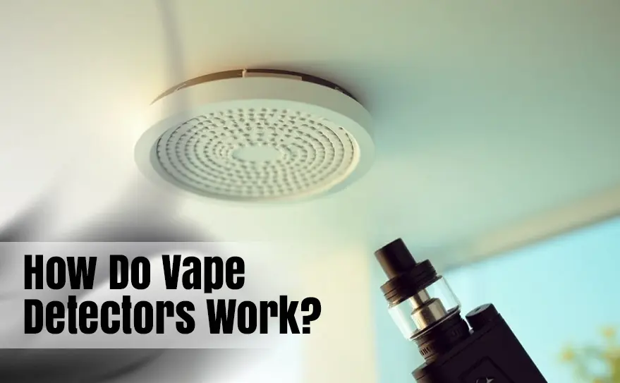 How Do Vape Detectors Work? A Complete Guide to Modern Vape Detection