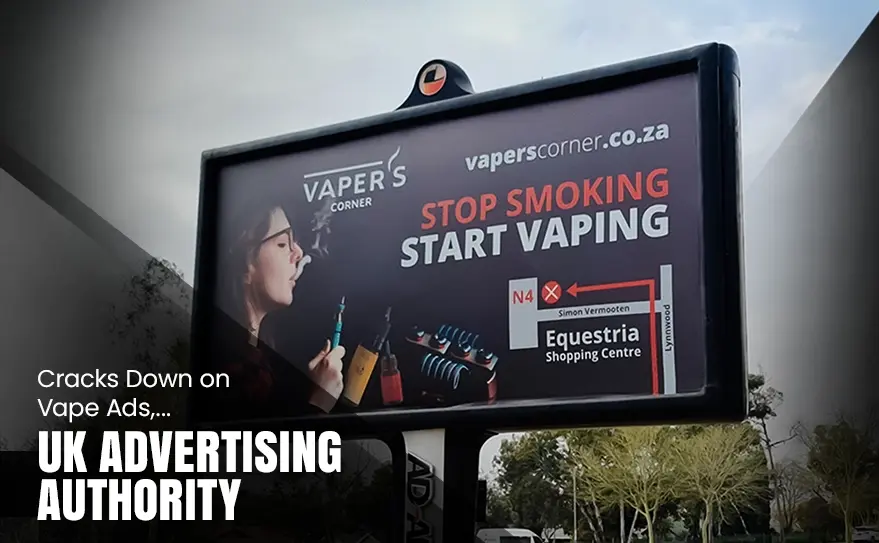 UK Advertising Authority Cracks Down on Vape Ads, Bans Two Big Names
