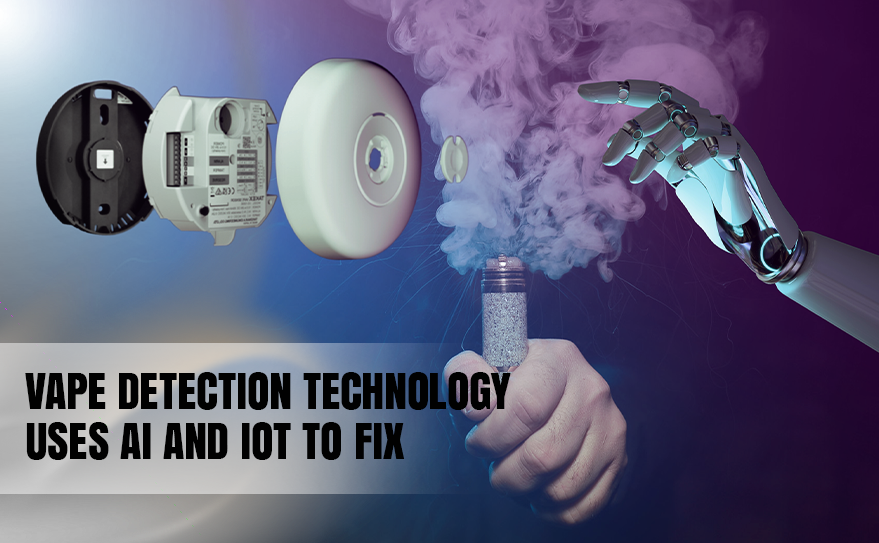 How the Future of Vape Detection Technology Uses AI and IoT to Fix Today’s Detection Gaps